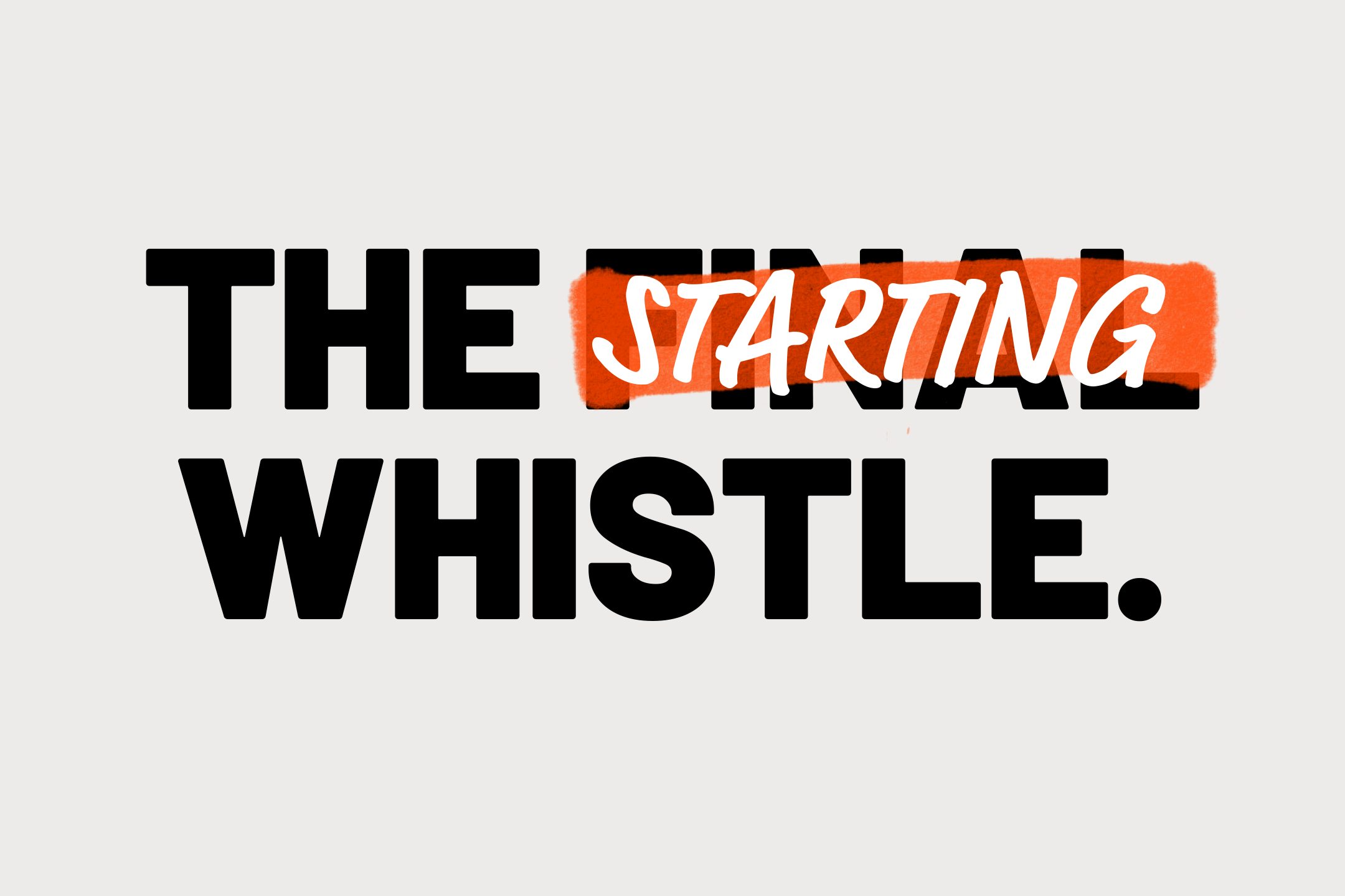 The starting whistle 