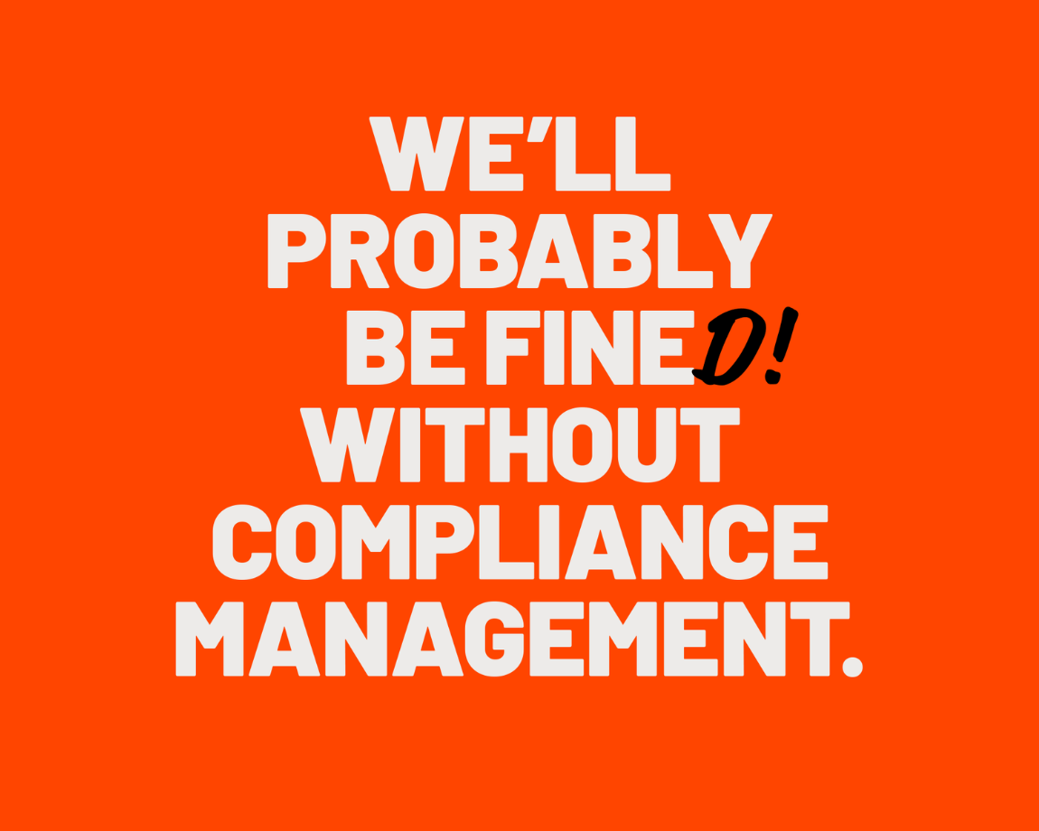 We'll probably be fine/fined without compliance management